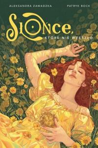 Słońce, które nie wzeszło Aleksandra Zawadzka, Patryk Bock