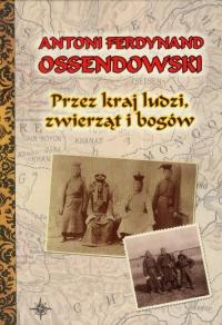 Przez kraj ludzi zwierząt i bogów Antoni Ferdynand Ossendowski