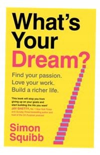 WHAT'S YOUR DREAM? SIMON SQUIBB