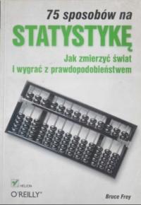 75 sposobów na statystykę Jak zmierzyć