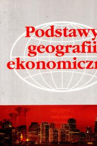 Podstawy geografii ekonomicznej Praca zbiorowa