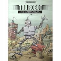 Strefa komiksu T.6 Tod Robot: Re-animacja OPIS!