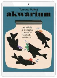 Akwarium. Opowieść o Związku Literatów