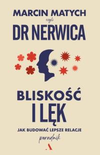 Bliskość i lęk. Jak budować lepsze relacje - Marcin Matych [Dr. Nerwica]