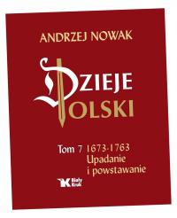 ПРОИСХОДИТ ПОЛЬСКИЙ. ПАДЕНИЕ И ФОРМИРОВАНИЕ 1673-1763 ГГ. ТОМ 7 АНДРЕЙ НОВАК