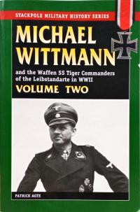 MICHAEL WITTMANN AND THE WAFFEN SS TIGER COMMANDERS OF THE LEINSTANDARTE