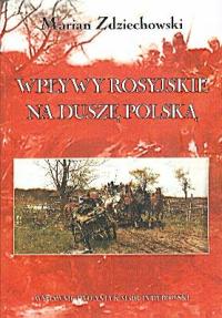 Wpływy rosyjskie na polską duszę - M. Zdziechowski