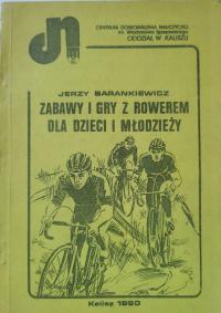 Zabawy i gry z rowerem dla dzieci i młodzieży Jerzy Barankiewicz