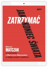 Jak zatrzymać koniec świata. Rozmowy o religii