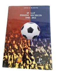 65 lat Pogoni Szczecin 1948-2013