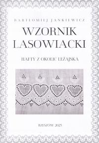 Wzornik lasowiacki Hafty z okolic Leżajska hafciarstwo Leżajsk etnografia