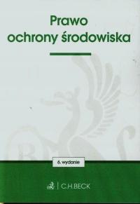 Prawo ochrony środowiska. 6. wydanie Aneta Flisek