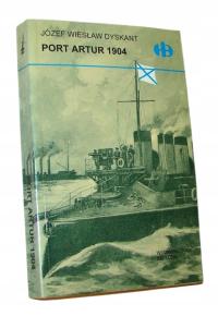 Port Artur 1904 Józef Wiesław Dyskant Historyczne Bitwy /SRL