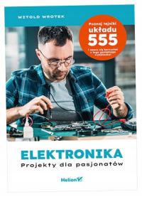 Elektronika Projekty dla pasjonatów - W. Wrotek