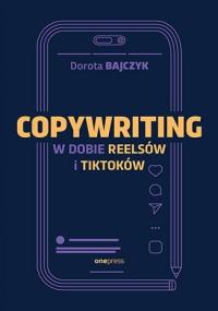 Copywriting w dobie reelsów i tiktoków Bajczyk