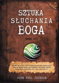 Sztuka słuchania Boga. Kurs 101 - John Paul Jackson