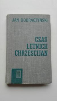 Czas letnich chrześcijan Jan Dobraczyński