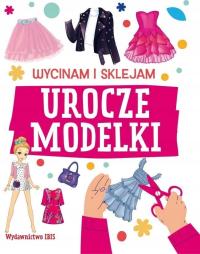 WYCINAM I SKLEJAM. UROCZE MODELKI, PRACA ZBIOROWA