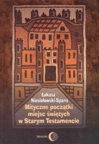 Książka MITYCZNE POCZĄTKI MIEJSC ŚWIĘTYCH W STARYM TESTAMENCIE