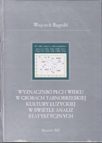 Wyznaczniki płci i wieku w grobach tarnobrzeskiej kultury łużyckiej ; jn