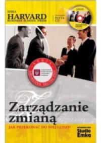 Zarządzanie zmianą Jak przekonać do niej ludzi