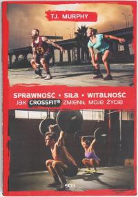 SPRAWNOŚĆ SIŁA WITALNOŚĆ JAK CROSSFIT ZMIENIŁ MOJE ŻYCIE Murphy