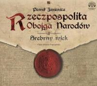 Audiobook | Rzeczpospolita obojga narodów.Srebrny wiek - Paweł Jasienica