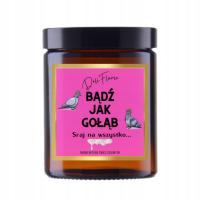 ŚWIECZKA ZAPACHOWA * BĄDŹ JAK GOŁĄB * ŚMIESZNY PREZENT KOLEŻANKI KOLEGI