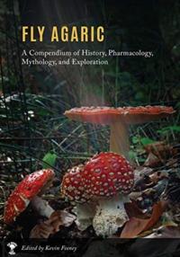 Fly Agaric: A Compendium of History, Pharmacol