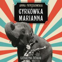 (Audiobook mp3) Cyrkówka Marianna. Powojenna Polska i historia miłosna