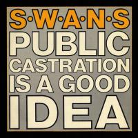 SWANS Public Castration Is A Good Idea LP WINYL