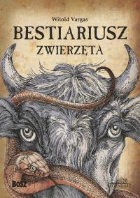 Bestiariusz. Zwierzęta Witold Vargas