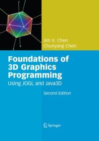Foundations of 3D Graphics Programming: Using JOGL and Java3D JIM X. CHEN
