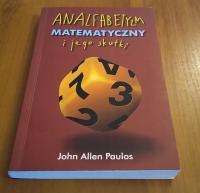 Analfabetyzm matematyczny i jego skutki John Allen Paulos