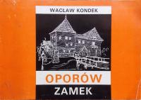 Wacław Kondek OPORÓW ZAMEK