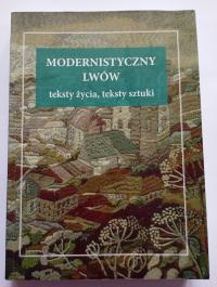 Modernistyczny Lwów Teksty życia teksty sztuki Ewa Paczoska Dawid Osiński