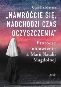Nawróćcie się, nadchodzi czas oczyszczenia Claudia Matera