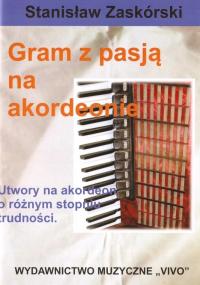 GRAM Z PASJĄ NA AKORDEONIE, STANISŁAW ZASKÓRSKI