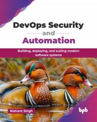 DevOps Security and Automation: Building, deploying, and scaling modern sof