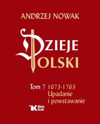 Premiera roku! Dzieje Polski tom 7. Upadanie i powstawanie 1673-1763