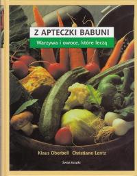 Z apteczki babuni Warzywa i owoce, które leczą Klaus Oberbeil, Christiane L