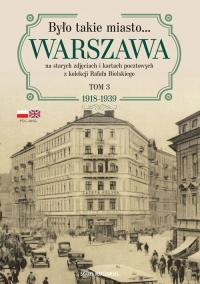 Było takie miasto… Warszawa na starych zdjęciach i kartach pocztowych z