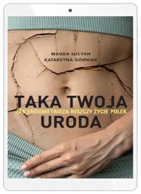 Taka twoja uroda. Jak endometrioza niszczy życie