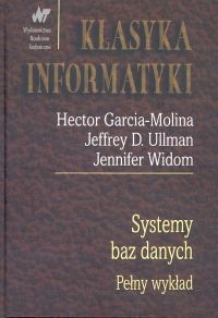 Systemy baz danych. Pełny wykład Klasyka informatyki WNT