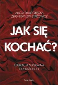 Zbigniew Lew-Starowicz Alicja Długołęcka - Jak się kochać