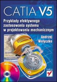 CATIA V5. Przykłady efektywnego zastosowania systemu w projektowaniu