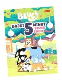 BLUEY. BAJKI 5 MINUT PRZED SNEM PRACA ZBIOROWA