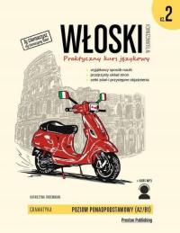 Włoski w tłumaczeniach. Praktyczny kurs językowy. Poziom A2/B1. Gramatyka,