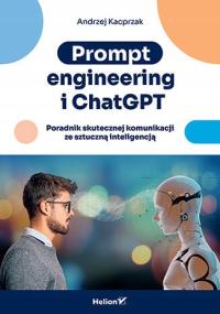 Prompt engineering i ChatGPT. Poradnik skutecznej