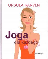 JOGA DLA KAŻDEGO - URSULA KARVEN